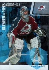 2002-03 Between the Pipes #1 PATRICK ROY Colorado Avalanche
